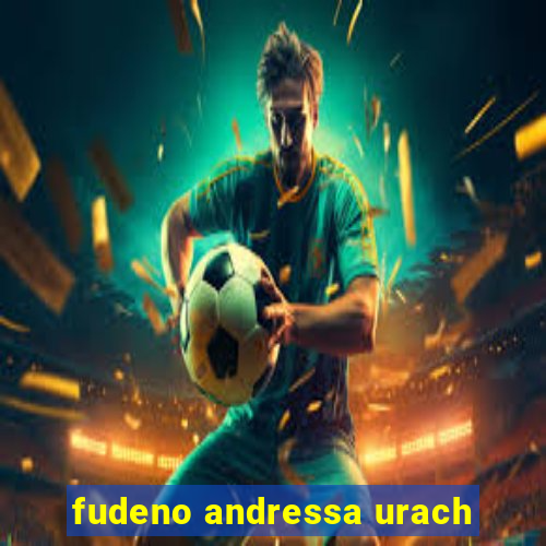 fudeno andressa urach